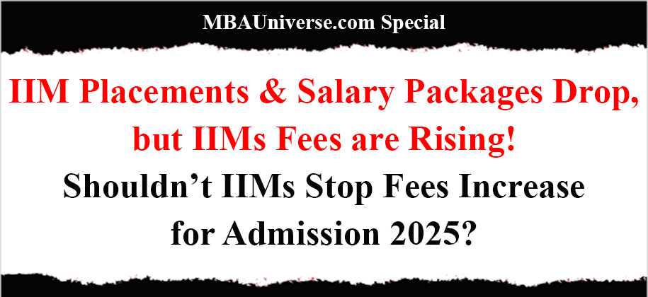 IIM Placements & Salary Packages Drop, but IIMs Fees are Rising; Shouldn’t IIMs Stop Fees Increase for Admission 2025?