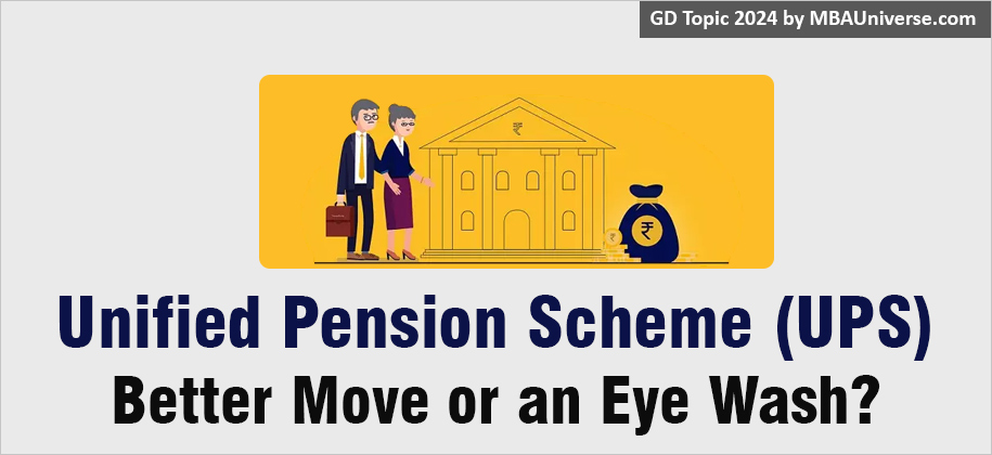 GD Topic: Unified Pension Scheme (UPS): Is it Beneficial for Retiring Employees or Just an Eyewash?