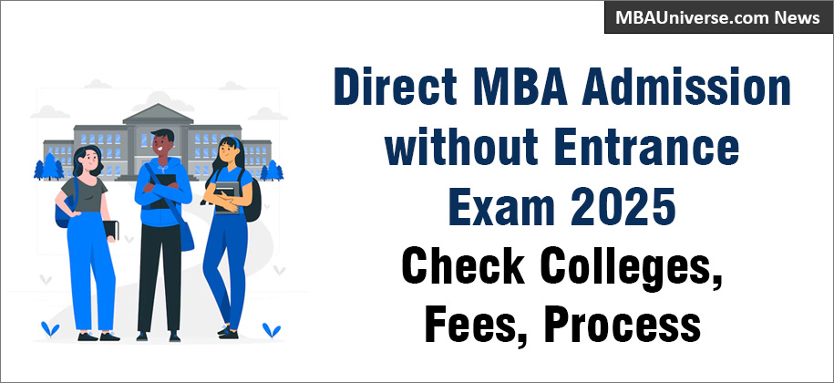 Direct MBA Admission without Entrance Exam 2025: Check Colleges, Fees, Process