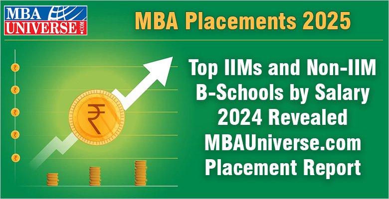 MBA Placements 2025: Top IIMs and Non-IIM B-Schools by Salary 2024 Revealed | MBAUniverse.com Placement Report